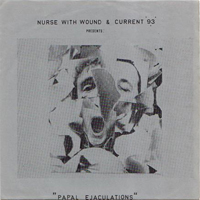 Nurse With Wound - Papal Ejaculations (Split)