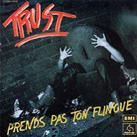 Trust (FRA) - Prends Pas Ton Flingue (Demo)