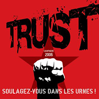 Trust (FRA) - Soulagez-Vous Dans Les Urnes