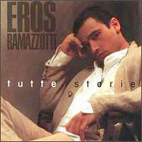 Eros Ramazzotti - Tutte Storie (Italian Version)