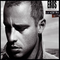 Eros Ramazzotti - La Nostra Viita (Single)