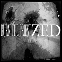 Burn The Priest - Split with Zed
