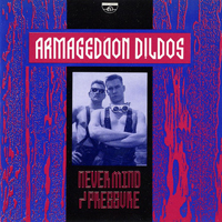 Armageddon Dildos - Never Mind / Pressure (Single)