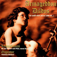 Armageddon Dildos - Ich Weiss Nicht (Ob Es Liebe Ist...) / Mit Dem Schwert Nach Polen, Warum Rene / Madonnas Dickdarm (Single)