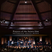 Sovereign Grace Music - Prayers Of The Saints (Live)