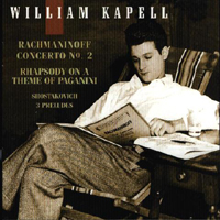 William Kapell - William Kapell Vol. 3: Rachmaninoff - Piano Concerto No. 2; Rhapsody On A Theme Of Paganini;  Shostakovich - 3 Preludes