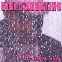Gigi D'Agostino - I Wonder Why (Single)