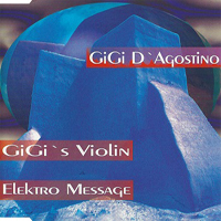 Gigi D'Agostino - GiGi`s Violin / Elektro Message (Single)