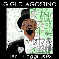 Gigi D'Agostino - Ieri e Oggi Mix, Vol. 1