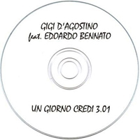 Gigi D'Agostino - Gigi D'Agostino feat. Edoardo Bennato - Un Giorno Credi (Single)