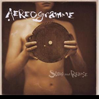 Aereogramme - Sleep And Release