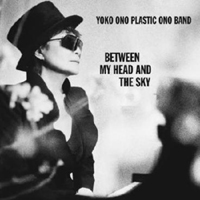 Yoko Ono Plastic Ono Band - Between My Head & The Sky