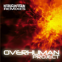 Overhuman Project - Neruo Confusion Remixes