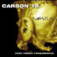 Carbon 12 - Very Harsh Frequencies