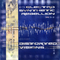 Electro Synthetic Rebellion - Distorted Visions