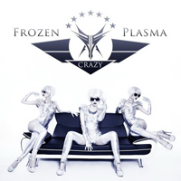 Frozen Plasma - Crazy (Single)