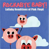 Rockabye Baby! Series - Lullaby Renditions Of Pink Floyd