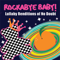Rockabye Baby! Series - Rockabye Baby! Lullaby Renditions Of No Doubt