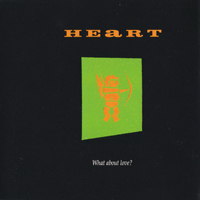 Heart - What About Love? (Single)