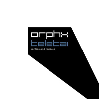 Orphx - Teletai - Rarities And Remixes (CD 1)