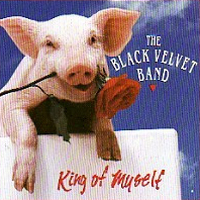 Black Velvet Band - King Of Myself