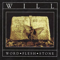 WILL - Word - Flesh - Stone