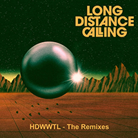 Long Distance Calling - HDWWTL - The Remixes (EP)