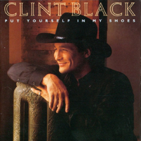 Clint Black - Put Yourself In My Shoes