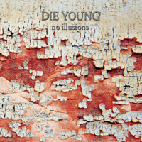 Die Young - No Illusions