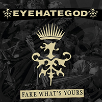EyeHateGod - Fake What's Yours (Single)