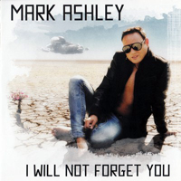 Mark Ashley - I Will Not Forget You