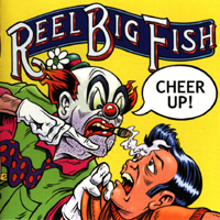 Reel Big Fish - Cheer Up! (UK Edition)