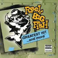 Reel Big Fish - Greatest Hit... And More