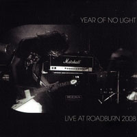 Year of No Light - Live At Roadburn, 2008