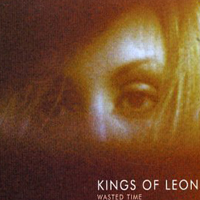 Kings Of Leon - Wasted Time (Single)