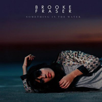 Brooke Fraser - Something In The Water (Single)