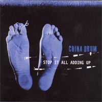 China Drum - Stop It All Adding Up