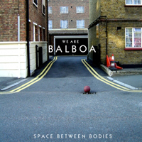 We Are Balboa - Space Between Bodies