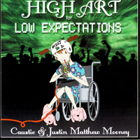 Caustic And Justin Mathew Mooney - High Art For Low Expectations