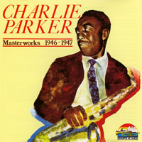 Charlie Parker - Masterworks (1946-1947)
