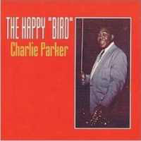 Charlie Parker - The Happy Bird