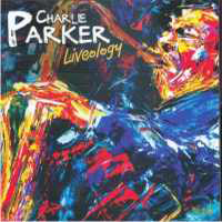Charlie Parker - Liveology