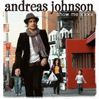 Andreas Johnson - Show Me Xxxx (Single)