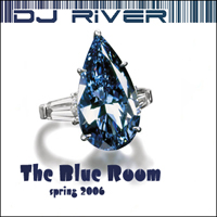 DJ River - The Blue Room (Spring 2006)