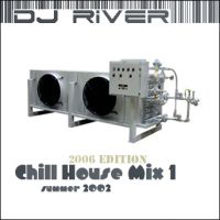 DJ River - Chill House Mix 1 - Summer 2002
