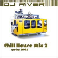 DJ River - Chill House Mix 2 - Autumn 2002