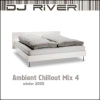DJ River - Ambient Chillout Mix 4 - Winter 2005