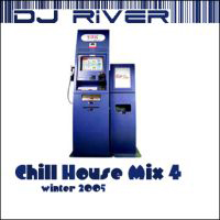 DJ River - Chill House Mix 4 - Winter 2005