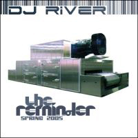DJ River - The Reminder (Spring 2005)