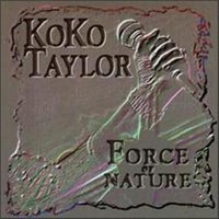 Koko Taylor - Force Of Nature